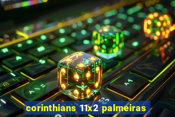 corinthians 11x2 palmeiras